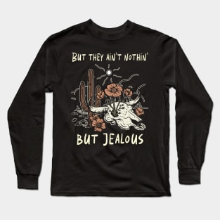 But They Ain't Nothin' But Jealous Flowers Bull Skull Desert Long Sleeve T-Shirt